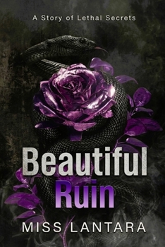 Beautiful Ruin: A Story of Lethal Secrets (Three lethal men)
