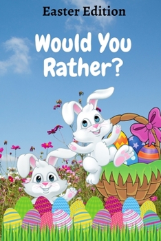 Paperback Would You Rather? Easter Edition: A Fun Game Book for Kids with Interactive Questions, Basket Stuffer Gift Ideas For Kids Book