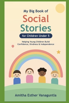 My Big Book of Social Stories for Children Under 5: Helping Young Children Build Confidence, Kindness, and Independence