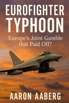 Eurofighter Typhoon: Europe's Joint Gamble that Paid Off?