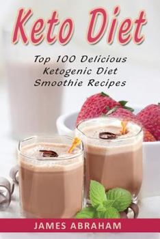 Paperback Keto Diet: Top 100 Delicious Ketogenic Diet Smoothie Recipes Book