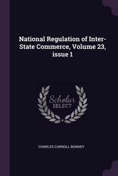 Paperback National Regulation of Inter-State Commerce, Volume 23, issue 1 Book