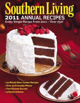 Hardcover Southern Living Annual Recipes: Every Single Recipe from 2011 -- Over 750! Book