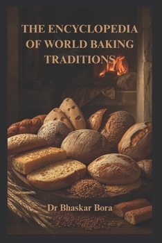 The Encyclopedia of World Baking Traditions