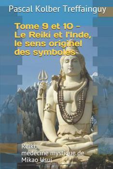 Paperback Reiki, Médecine Mystique de Mikao Usui: Tome 9 Et 10. Le Reiki Et l'Inde, Le Sens Originel Des Symboles [French] Book