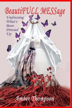 Paperback BeautiFULL MESSage: Undressing What's Been Dressed Up Book