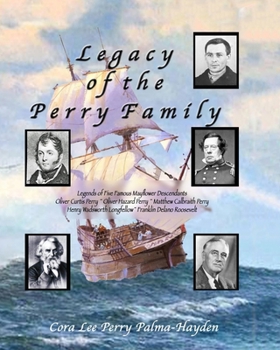 Legacy of the Perry Family: Legends of Five Famous Mayflower Descendants