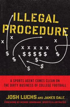 Hardcover Illegal Procedure: A Sports Agent Comes Clean on the Dirty Business of College Football Book