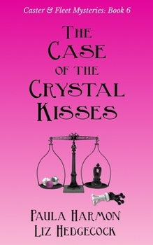 The Case of the Crystal Kisses - Book #6 of the Caster & Fleet Mysteries