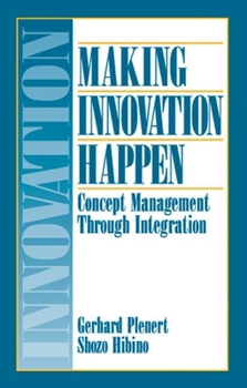 Hardcover Making Innovation Happen: Concept Management Through Integration Book