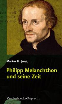 Hardcover Philipp Melanchthon Und Seine Zeit [German] Book