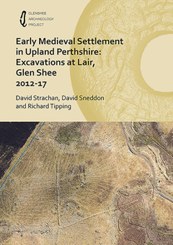 Hardcover Early Medieval Settlement in Upland Perthshire: Excavations at Lair, Glen Shee 2012-17 Book