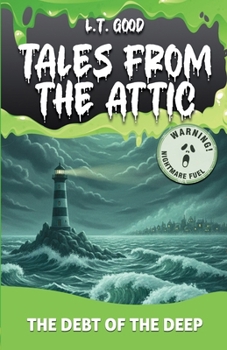 The Debt of the Deep: A Gripping Supernatural Horror Thriller for Teens and Young Adults (Tales from the Attic)
