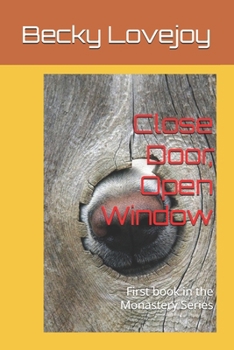 Close Door, Open Window: First book in the Monastery Series