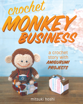 Paperback Crochet Monkey Business: A Crochet Story with Amigurumi Projects Book