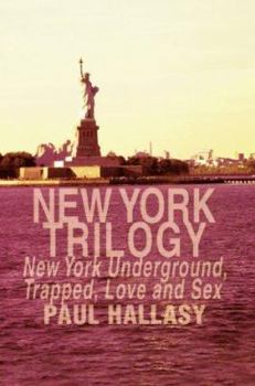 New York Trilogy: New York Underground, Trapped, Love and Sex