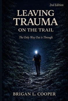 Paperback Leaving Trauma on the Trail: The Only Way Out Is Through Book