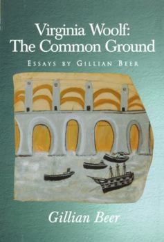 Paperback Virginia Woolf: The Common Ground: Essays by Gillian Beer Book