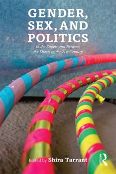 Paperback Gender, Sex, and Politics: In the Streets and Between the Sheets in the 21st Century Book