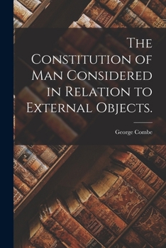 Paperback The Constitution of Man Considered in Relation to External Objects. Book