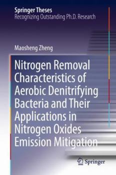 Hardcover Nitrogen Removal Characteristics of Aerobic Denitrifying Bacteria and Their Applications in Nitrogen Oxides Emission Mitigation Book