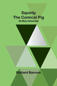 Paperback Squinty the Comical Pig: His Many Adventures Book