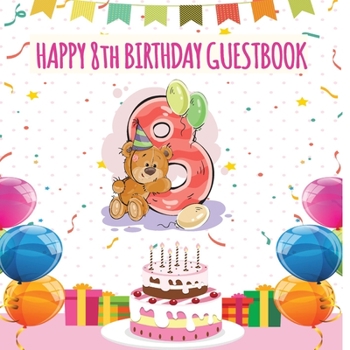 Paperback Happy 8th Birthday GuestBook: Celebration Message logbook journal For Visitors, Family and Friends to Write in Comments & Best Wishes With and Gift Book