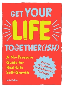 Paperback Get Your Life Together(ish): A No-Pressure Guide for Real-Life Self-Growth Book