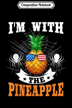 Composition Notebook: I'm With Pineapple Couples Halloween Party Costume Gift  Journal/Notebook Blank Lined Ruled 6x9 100 Pages