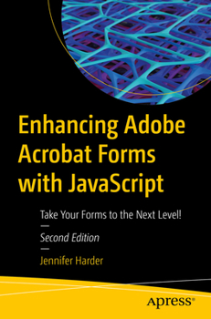 Paperback Enhancing Adobe Acrobat Forms with JavaScript: Take Your Forms to the Next Level! Book