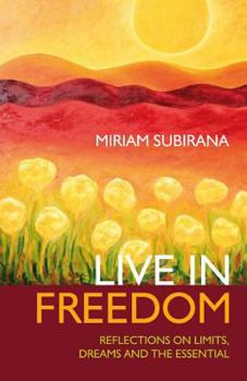 Paperback Live in Freedom: Reflections on Limits, Dreams and the Essential Book