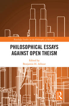 Paperback Philosophical Essays Against Open Theism Book