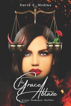 Paperback The Grace Ablaze: An Erotic Romance Thriller Book