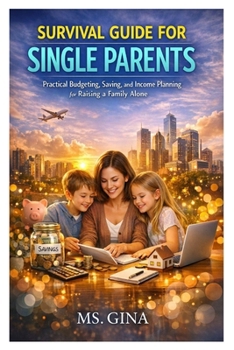 Paperback Survival Guide for Single Parents: Practical Budgeting, Saving, and Income Planning for Raising a Family Alone Book