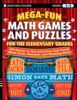 Paperback Mega-Fun Math Games and Puzzles for the Elementary Grades: Over 125 Activities That Teach Math Facts, Concepts, and Thinking Skills Book