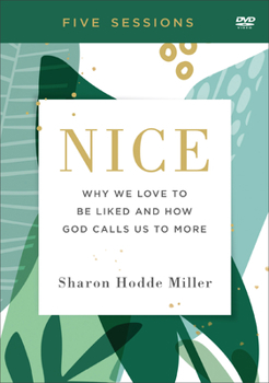 Nice: Why We Love to Be Liked and How God Calls Us to More
