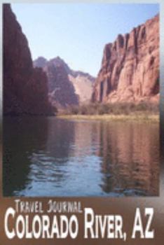 Paperback Travel Journal Colorado River AZ: River Rafting Vacation Adventure in Arizona Through The Grand Canyon Recreation Area - 6X9 Composition Notebook Diar Book