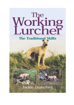 Hardcover The Working Lurcher: The Traditional Skills Book