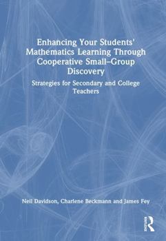 Hardcover Enhancing Your Students' Mathematics Learning Through Cooperative Small-Group Discovery: Strategies for Secondary and College Teachers Book