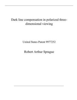 Paperback Dark line compensation in polarized three-dimensional viewing: United States Patent 9977252 Book