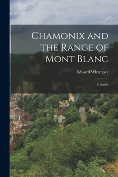 Paperback Chamonix and the Range of Mont Blanc [microform]; a Guide Book