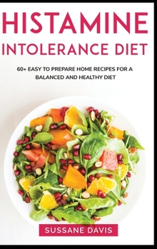 Hardcover Histamine Intolerance Diet: MAIN COURSE - 60+ Easy to prepare home recipes for a balanced and healthy diet Book