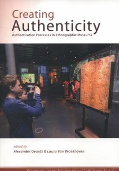Paperback Creating Authenticity: Authentication Processes in Ethnographic Museums Book