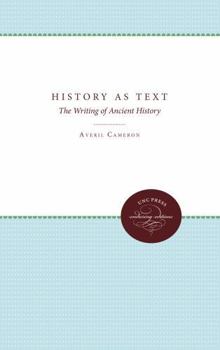Hardcover History As Text: The Writing of Ancient History Book
