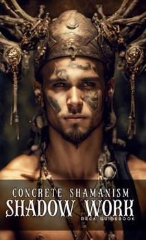 Paperback Concrete Shamanism Shadow Work Deck: Full Color Illustrated Guidebook Book