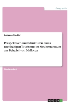 Paperback Perspektiven und Strukturen eines nachhaltigen Tourismus im Mediterranraum am Beispiel von Mallorca [German] Book