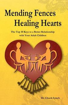 Paperback Mending Fences Healing Hearts: The Top 10 Keys to a Better Relationship with Your Adult Children Book