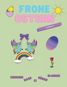 Paperback Frohe Ostern, malbuch: Einhorn, Hasen, Eier, K?ken, Blumen. [German] Book
