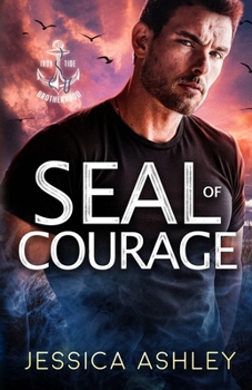 SEAL of Courage: A Thrilling Bodyguard Romantic Suspense (Iron Tide Brotherhood)