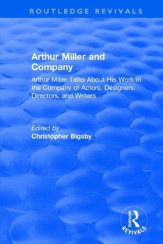 Paperback Routledge Revivals: Arthur Miller and Company (1990): Arthur Miller Talks About His Work in the Company of Actors, Designers, Directors, a Book